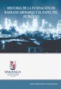 cover of the book Historia de la fundación de Barrancabermeja y el papel del petróleo