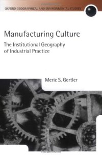 cover of the book Manufacturing Culture: The Institutional Geography of Industrial Practice