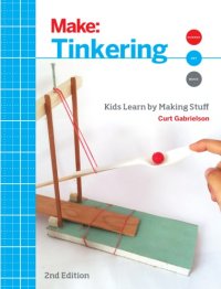 cover of the book Tinkering: Kids Learn by Making Stuff