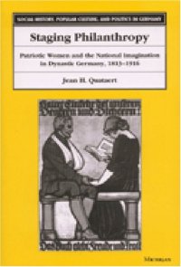 cover of the book Staging Philanthropy: Patriotic Women and the National Imagination in Dynastic Germany, 1813-1916