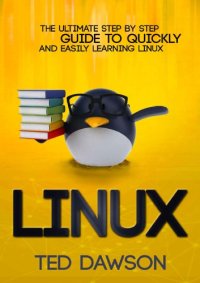 cover of the book Linux: The Ultimate Step by Step Guide to Quickly and Easily Learning Linux