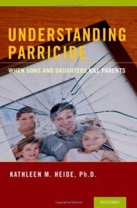 cover of the book Understanding Parricide: When Sons and Daughters Kill Parents