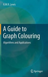 cover of the book A Guide to Graph Colouring: Algorithms and Applications