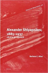 cover of the book Alexander Shlyapnikov, 1885–1937: Life of an Old Bolshevik