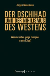 cover of the book Der Dschihad und der Nihilismus des Westens: Warum ziehen junge Europäer in den Krieg?