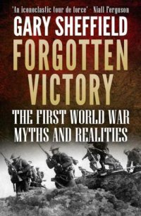 cover of the book Forgotten Victory: The First World War: Myths and Realities