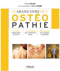 cover of the book Le grand livre de l'ostéopathie : Le guide indispensable pour tous, Les techniques pour comprendre et agir, 200 exercices pour pratiquer au quotidien