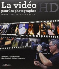 cover of the book La vidéo HD pour les photographes : Filmer avec un boîtier reflex