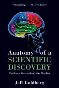 cover of the book Anatomy of a Scientific Discovery: The Race to Find the Body's Own Morphine