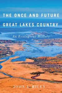 cover of the book The once and future Great Lakes country : an ecological history