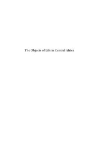 cover of the book The objects of life in Central Africa : the history of consumption and social change, 1840-1980