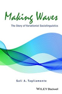 cover of the book Making Waves: The Story of Variationist Sociolinguistics