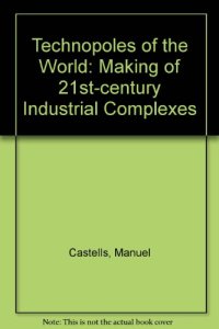 cover of the book Technopoles of the World: The Making of Twenty-First-Century Industrial Complexes