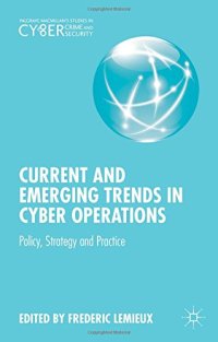 cover of the book Current and Emerging Trends in Cyber Operations: Policy, Strategy and Practice