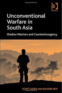 cover of the book Unconventional Warfare in South Asia: Shadow Warriors and Counterinsurgency