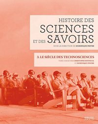 cover of the book Histoire des sciences et des savoirs : Tome 3, Le siècle des technosciences