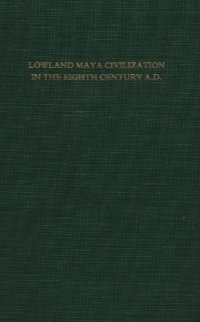 cover of the book Lowland Maya Civilization in the Eighth Century A.D.