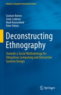 cover of the book Deconstructing Ethnography: Towards a Social Methodology for Ubiquitous Computing and Interactive Systems Design