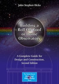 cover of the book Building a Roll-Off Roof or Dome Observatory: A Complete Guide for Design and Construction