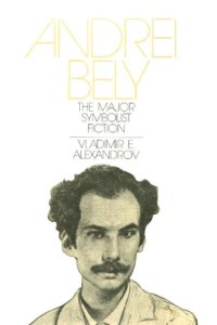 cover of the book Andrei Bely: The Major Symbolist Fiction