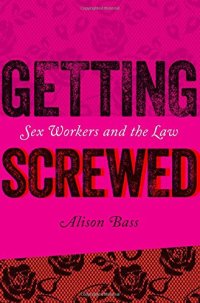 cover of the book Getting Screwed: Sex Workers and the Law