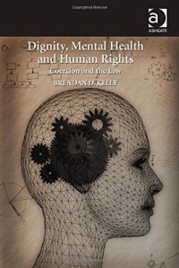 cover of the book Dignity, Mental Health and Human Rights: Coercion and the Law