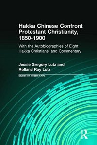 cover of the book Hakka Chinese Confront Protestant Christianity, 1850-1900: With the Autobiographies of Eight Hakka Christians, and Commentary