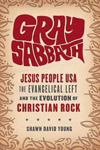 cover of the book Gray Sabbath: Jesus People USA, the Evangelical Left, and the Evolution of Christian Rock