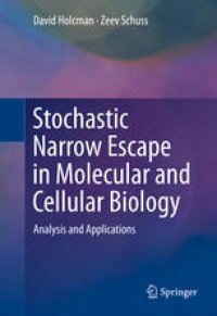 cover of the book Stochastic Narrow Escape in Molecular and Cellular Biology: Analysis and Applications