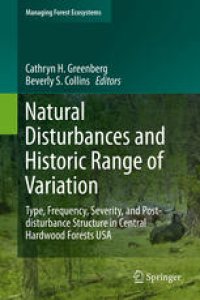 cover of the book Natural Disturbances and Historic Range of Variation: Type, Frequency, Severity, and Post-disturbance Structure in Central Hardwood Forests USA