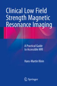 cover of the book Clinical Low Field Strength Magnetic Resonance Imaging: A Practical Guide to Accessible MRI