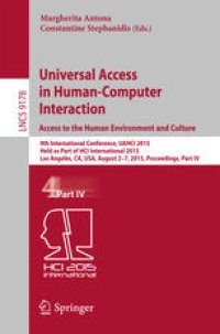 cover of the book Universal Access in Human-Computer Interaction. Access to the Human Environment and Culture: 9th International Conference, UAHCI 2015, Held as Part of HCI International 2015, Los Angeles, CA, USA, August 2-7, 2015, Proceedings, Part IV