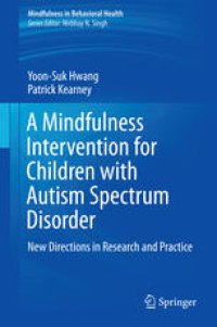 cover of the book A Mindfulness Intervention for Children with Autism Spectrum Disorders: New Directions in Research and Practice