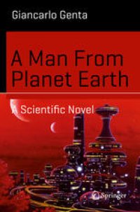 cover of the book A Man From Planet Earth: A Scientific Novel