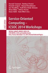 cover of the book Service-Oriented Computing - ICSOC 2014 Workshops: WESOA; SeMaPS, RMSOC, KASA, ISC, FOR-MOVES, CCSA and Satellite Events, Paris, France, November 3-6, 2014, Revised Selected Papers