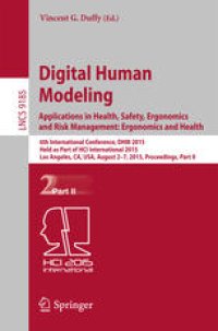 cover of the book Digital Human Modeling. Applications in Health, Safety, Ergonomics and Risk Management: Ergonomics and Health: 6th International Conference, DHM 2015, Held as Part of HCI International 2015, Los Angeles, CA, USA, August 2-7, 2015, Proceedings, Part II