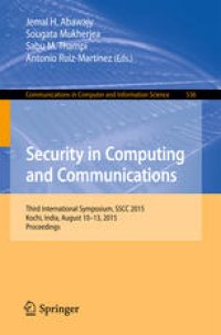 cover of the book Security in Computing and Communications: Third International Symposium, SSCC 2015, Kochi, India, August 10-13, 2015. Proceedings