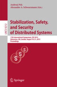 cover of the book Stabilization, Safety, and Security of Distributed Systems: 17th International Symposium, SSS 2015, Edmonton, AB, Canada, August 18-21, 2015, Proceedings