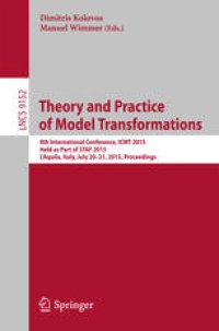 cover of the book Theory and Practice of Model Transformations: 8th International Conference, ICMT 2015, Held as Part of STAF 2015, L'Aquila, Italy, July 20-21, 2015. Proceedings