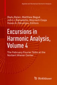 cover of the book Excursions in Harmonic Analysis, Volume 4: The February Fourier Talks at the Norbert Wiener Center