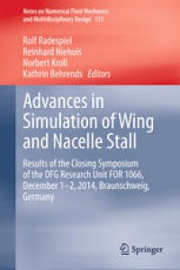 cover of the book Advances in Simulation of Wing and Nacelle Stall: Results of the Closing Symposium of the DFG Research Unit FOR 1066, December 1-2, 2014, Braunschweig, Germany