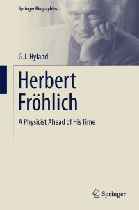 cover of the book Herbert Fröhlich: A Physicist Ahead of His Time