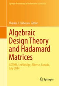 cover of the book Algebraic Design Theory and Hadamard Matrices: ADTHM, Lethbridge, Alberta, Canada, July 2014