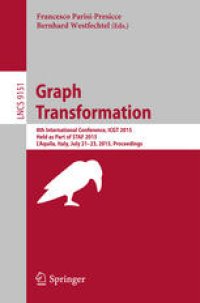 cover of the book Graph Transformation: 8th International Conference, ICGT 2015, Held as Part of STAF 2015, L'Aquila, Italy, July 21-23, 2015. Proceedings