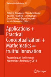 cover of the book Applications + Practical Conceptualization + Mathematics = fruitful Innovation: Proceedings of the Forum of Mathematics for Industry 2014