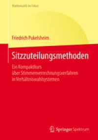 cover of the book Sitzzuteilungsmethoden: Ein Kompaktkurs über Stimmenverrechnungsverfahren in Verhältniswahlsystemen