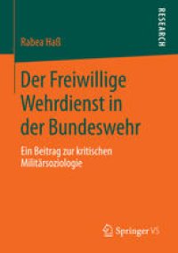 cover of the book Der Freiwillige Wehrdienst in der Bundeswehr: Ein Beitrag zur kritischen Militärsoziologie