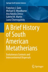 cover of the book A Brief History of South American Metatherians: Evolutionary Contexts and Intercontinental Dispersals