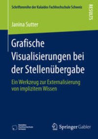 cover of the book Grafische Visualisierungen bei der Stellenübergabe: Ein Werkzeug zur Externalisierung von implizitem Wissen