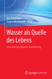 cover of the book Wasser als Quelle des Lebens: Eine multidisziplinäre Annäherung